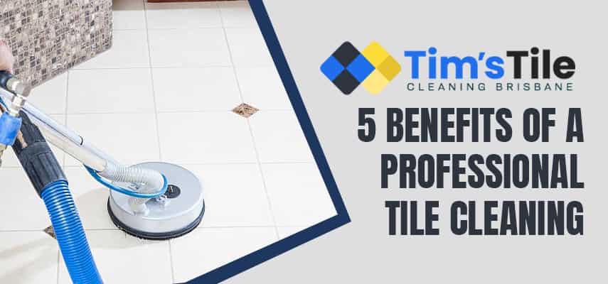 Benefits of A Professional Tile Cleaning